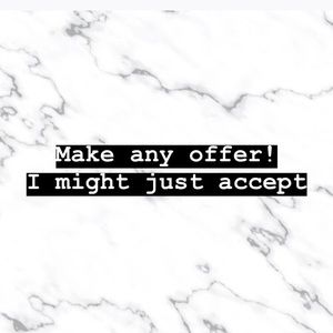 Feel free to make any offer! I might accept 😘